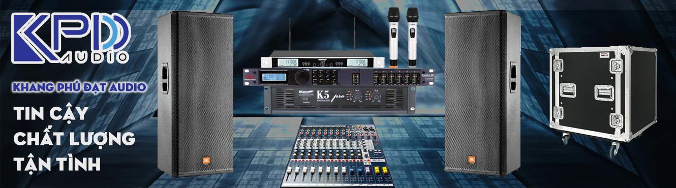 Khang Phú Đạt Audio tin cậy - chất lượng - tận tình